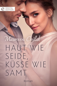 Haut wie Seide, Küsse wie Samt - Maureen Child - E-Book