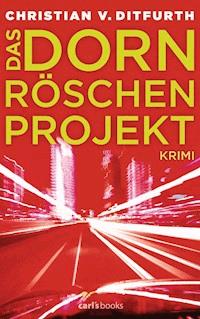 Das Dornröschen-Projekt - Christian Ditfurth - E-Book