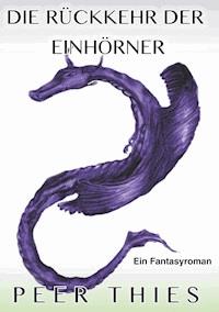 Die Rückkehr der Einhörner - Peer Thies - E-Book
