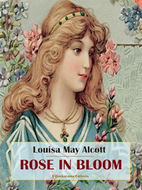 Rose in Bloom - Louisa May Alcott - E-Book