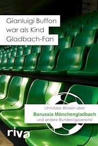 Gianluigi Buffon war als Kind Gladbach-Fan - Filippo Cataldo - E-Book