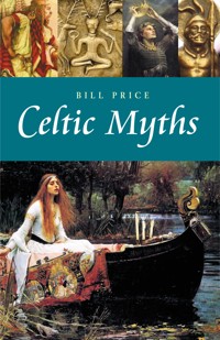 Celtic Myths - Bill Price - E-Book