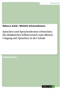 Sprachen und Sprachenlernen erforschen. Ein didaktischer Selbstversuch zum offenen Umgang mit Sprachen in der Schule - Rebecca Schär - E-Book