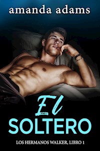 El Soltero - Amanda Adams - E-Book