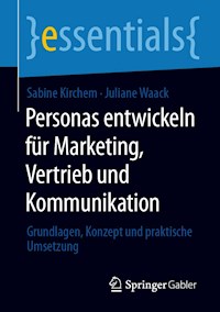 Personas entwickeln für Marketing, Vertrieb und Kommunikation - Sabine Kirchem - E-Book
