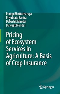 Pricing of Ecosystem Services in Agriculture: A Basis of Crop Insurance - Pratap Bhattacharyya - E-Book