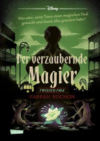 Disney. Twisted Tales: Der verzaubernde Magier (Tiana aus »Küss den Frosch«) - Walt Disney - E-Book