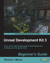 Unreal Development Kit Beginner's Guide - Richard Moore - E-Book