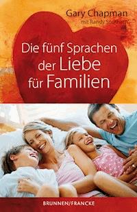 Die fünf Sprachen der Liebe für Familien - Gary Chapman - E-Book