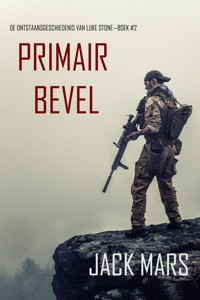 Primair Bevel: De Ontstaansgeschiedenis van Luke Stone—Boek #2 (een Actiethriller) - Jack Mars - E-Book