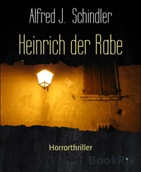 Heinrich der Rabe - Alfred J. Schindler - E-Book