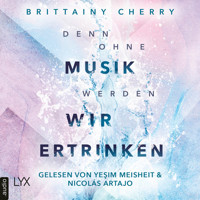 Denn ohne Musik werden wir ertrinken - Mixtape-Reihe, Teil 1 (Ungekürzt) - Brittainy Cherry - Hörbuch