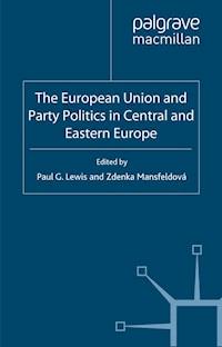 The European Union and Party Politics in Central and Eastern Europe -  - E-Book