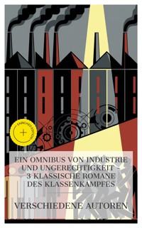 Ein Omnibus von Industrie und Ungerechtigkeit – 3 klassische Romane des Klassenkampfes - Elizabeth Gaskell - E-Book
