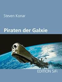 Piraten der Galaxie - Steven Konar - E-Book