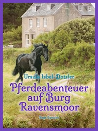 Pferdeabenteuer auf Burg Ravensmoor - Ursula Isbel-Dotzler - E-Book