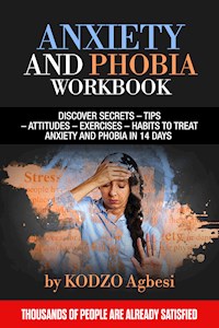 ANXIETY AND PHOBIA WORKBOOK - KODZO Agbesi - E-Book