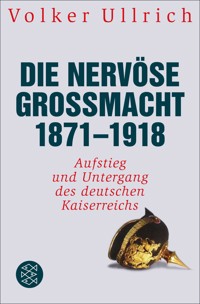 Die nervöse Großmacht 1871 - 1918 - Volker Ullrich - E-Book