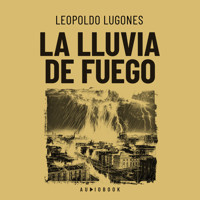 La lluvia de fuego - Leopoldo Lugones - Hörbuch