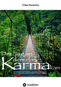 Der Tag an dem das Karma kam - Tobias Rauterkus - E-Book