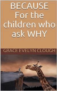 Because - For the Childred Who Ask Why - Grace Evelyn Clough - E-Book
