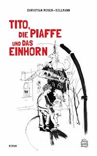 Tito, die Piaffe und das Einhorn - Christian Moser-Sollmann - E-Book