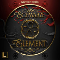 Das schwarze Element - Das schwarze Element, Band 2 (ungekürzt) - Nicole Böhm - Hörbuch
