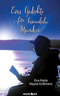 Evas Gedichte für besinnliche Stunden - Eva-Maria Nippe-Koßmann - E-Book