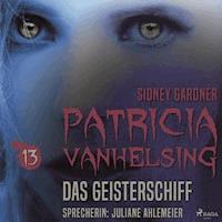 Patricia Vanhelsing, 13: Das Geisterschiff (Ungekürzt) - Sidney Gardner - Hörbuch