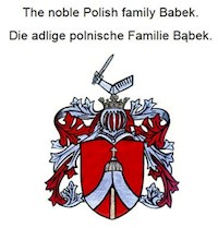 The noble Polish family Babek. Die adlige polnische Familie Babek. - Werner Zurek - E-Book