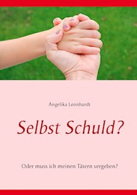 Selbst Schuld? - Angelika Leonhardt - E-Book