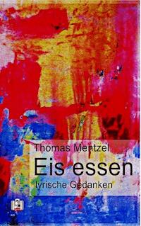 Eis essen - Thomas Mentzel - E-Book