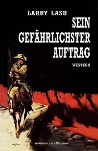 Sein gefährlichster Auftrag - Larry Lash - E-Book