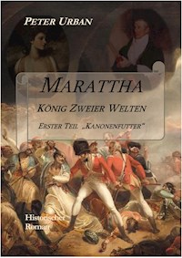Marattha König Zweier Welten Teil 1 - Peter Urban - kostenlos E-Book