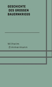 Geschichte des großen Bauernkriegs - Wilhelm Zimmermann - E-Book
