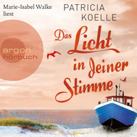 Das Licht in deiner Stimme - Ostsee-Trilogie, Band 2 (Ungekürzte Lesung) - Patricia Koelle - Hörbuch