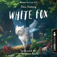 Suche nach der verborgenen Quelle - White Fox, Teil 2 (Ungekürzt) - Jiatong Chen - Hörbuch