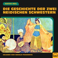 Die Geschichte der zwei neidischen Schwestern - Gustav Weil - Hörbuch