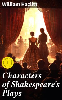 Characters of Shakespeare's Plays - William Hazlitt - E-Book