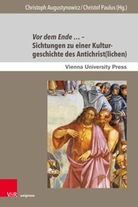 Vor dem Ende … – Sichtungen zu einer Kulturgeschichte des Antichrist(lichen) -  - E-Book
