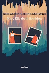 Der gebrochene Schwur - Mary Elizabeth Braddon - E-Book