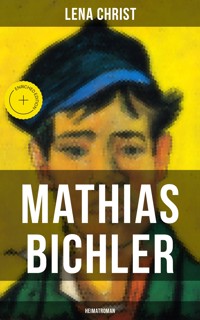 Mathias Bichler (Heimatroman) - Lena Christ - E-Book