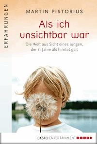 Als ich unsichtbar war - Martin Pistorius - E-Book