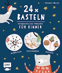24 x Basteln – Weihnachtliche Projekte für Kinder - Stefanie Möller - E-Book