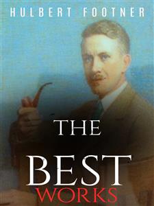 Hulbert Footner: The Best Works - Hulbert Footner - E-Book
