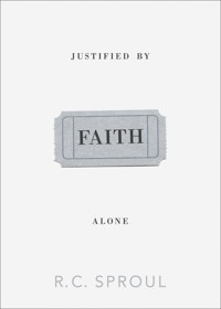 Justified by Faith Alone - R. C. Sproul - E-Book