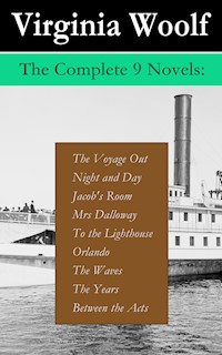 The Complete 9 Novels: The Voyage Out + Night and Day + Jacob's Room + Mrs Dalloway + To the Lighthouse + Orlando + The Waves + The Years + Between the Acts - Virginia Woolf - E-Book