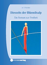Diesseits der Blüemlisalp - Albert T. Fischer - E-Book