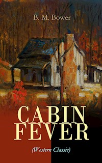 CABIN FEVER (Western Classic) - B.m. Bower - E-Book