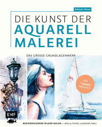 Die Kunst der Aquarellmalerei – das große Watercolor-Grundlagenwerk - Rabiyat Alieva - E-Book